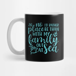 No Place I’d Rather Be Than With My Family Out At Sea Cruise Vacation Funny Mug